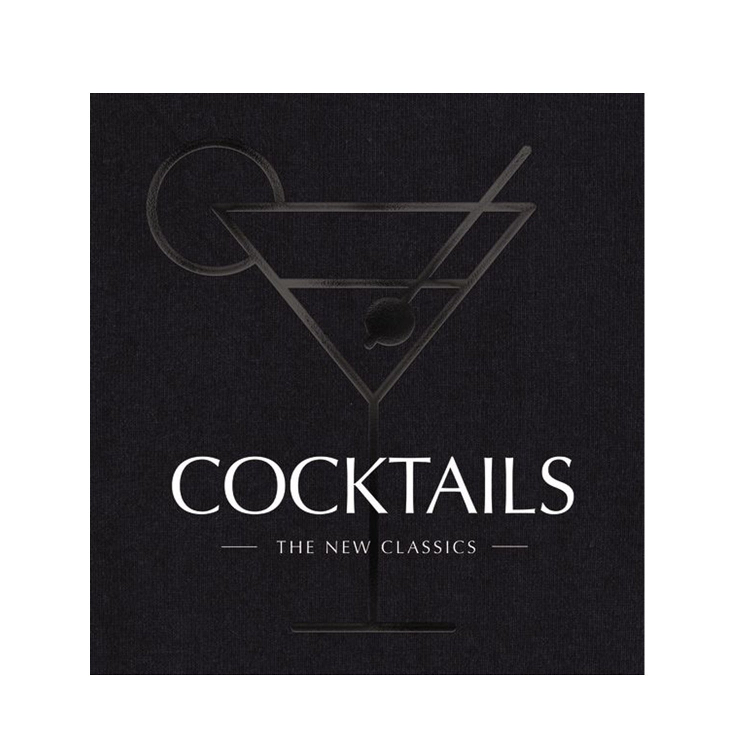 Cocktails: The New Classics