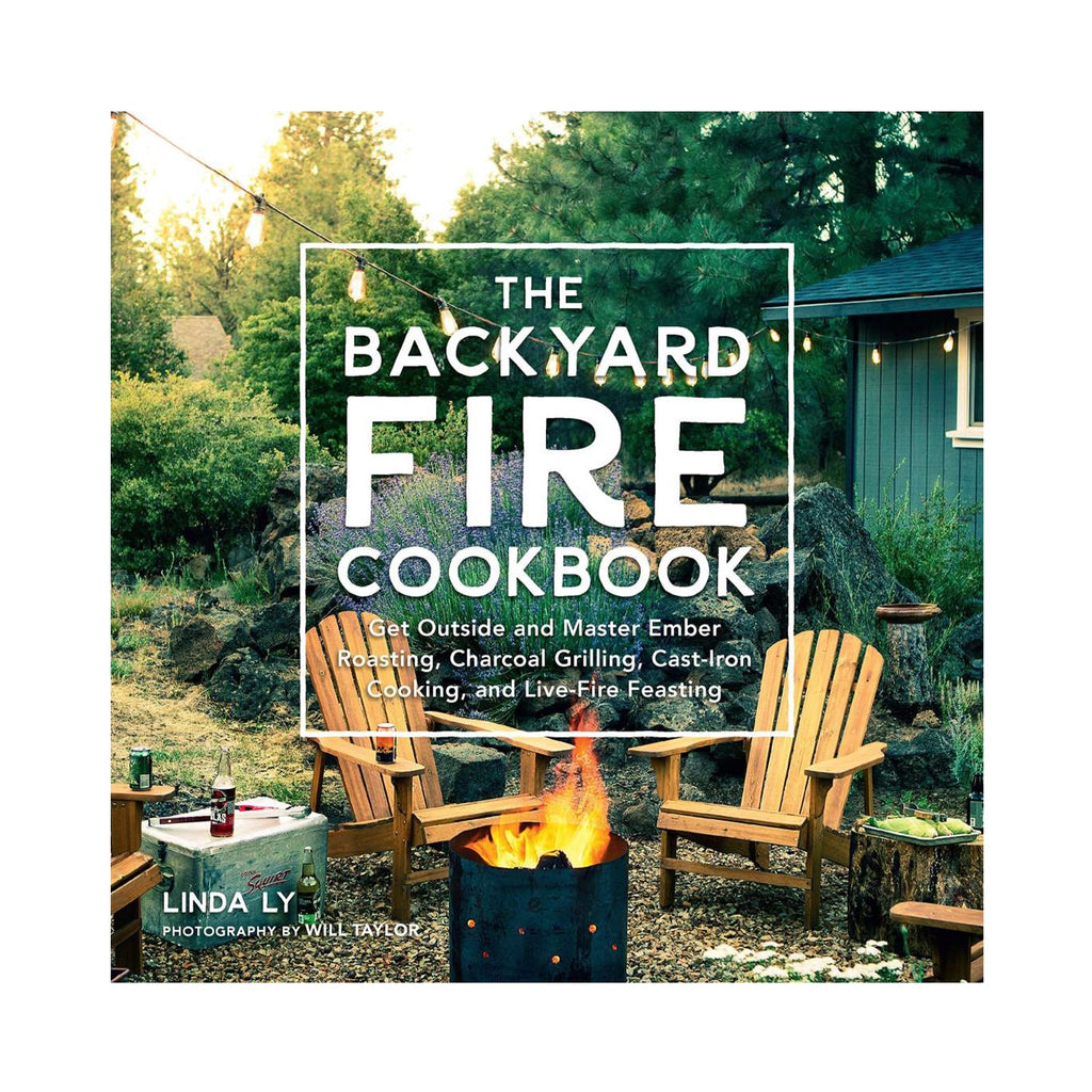 The Backyard Fire Cookbook