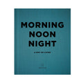 Morning Noon Night