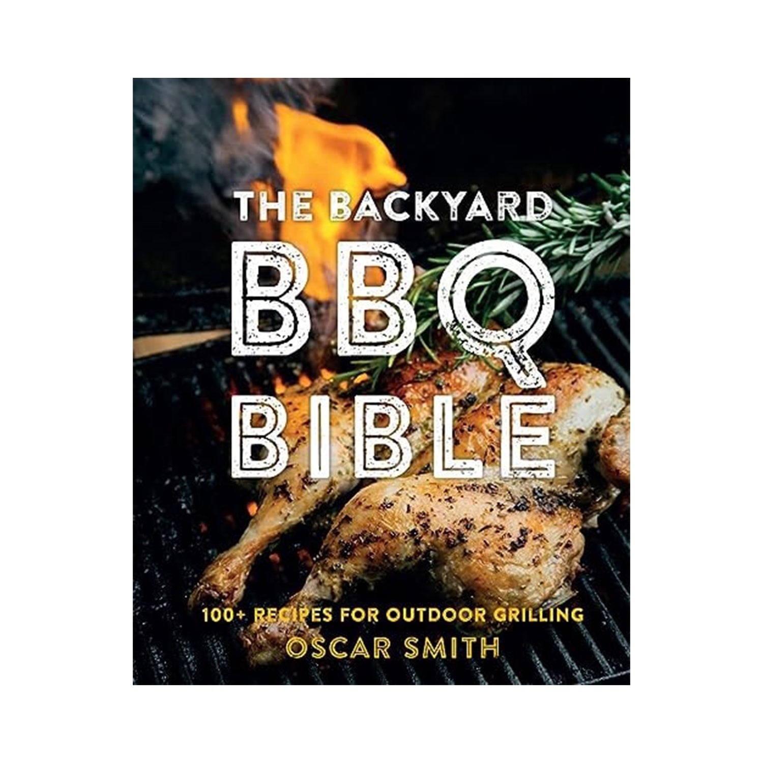 The Backyard BBQ Bible