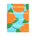 The Spanish Mediterranean Islands Cookbook