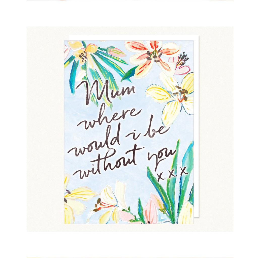 Card - Mum - Where Would I Be